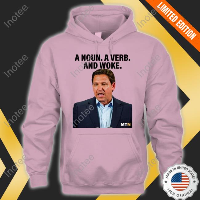 Ron DeSantis A Noun A Verb And Woke T Shirt