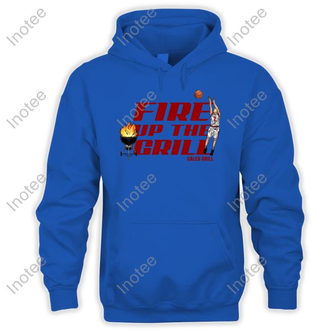 Fire Up The Grill Celeb Grill Sweatshirt Fire Up The Grill Celeb Grill T Shirts
