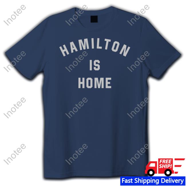 Hamilton Is Home Hoodie