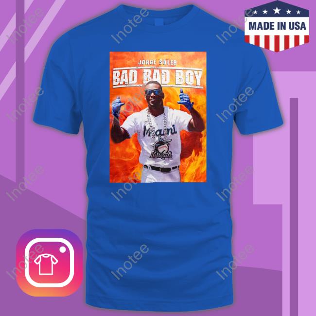 Miami Marlins Jorge Soler Bad Bad Boy Shirt