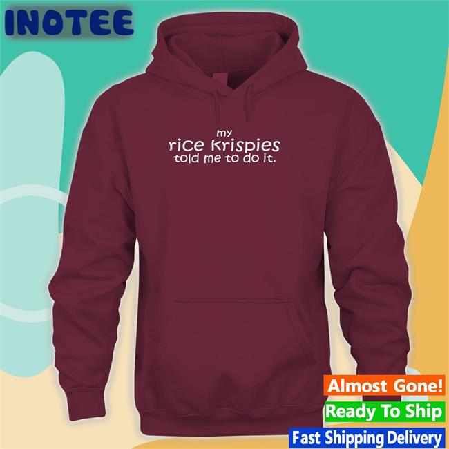 Deadexcel My Rice Krispies Told Me To Do It Hoodie Mtfashion