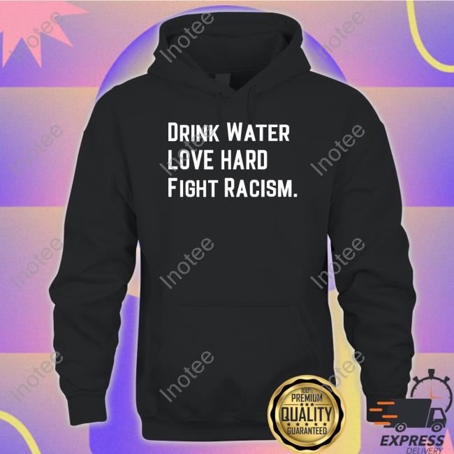 Mahogany Mommies Tees Shop Drink Water Love Hard Fight Racism Shirt