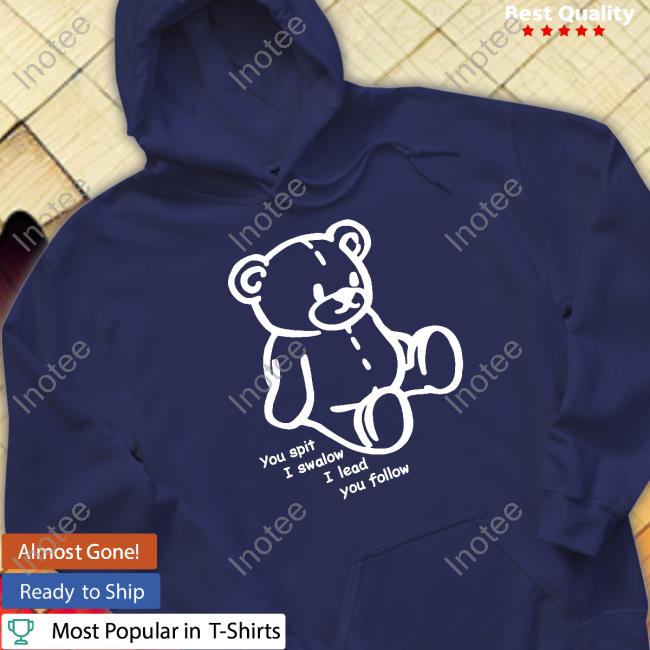 Translatedtees Store You Spit I Swalow I Lead You Follow Hoodie Translatedtees Store You Spit I Swalow I Lead You Follow Classic Shirt