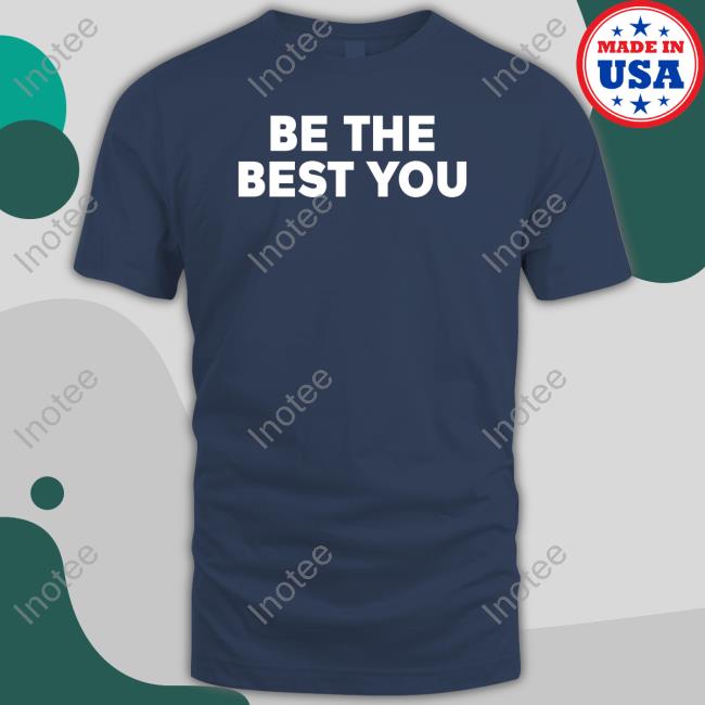 Be The Best You T-Shirt