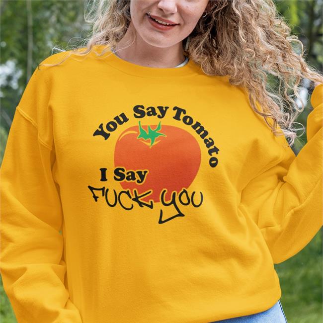 Strangethrift You Say Tomato I Say Fuck You Shirt