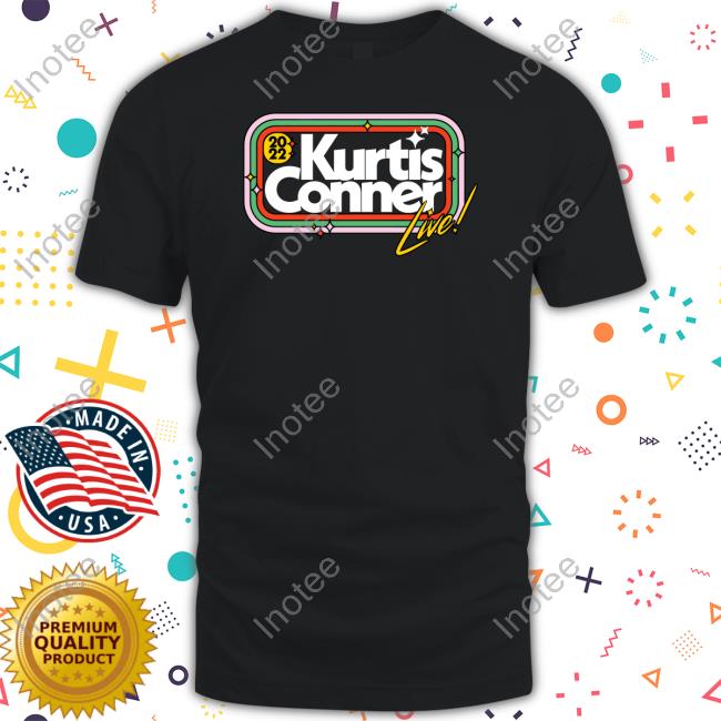 Kurtis Conner I Saw Kurtis Conner Live & All I Got Was This Shirt Sweatshirt