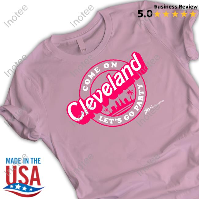 Official Gv Art And Design Store Come On Cleveland Let's Go Party Shirt