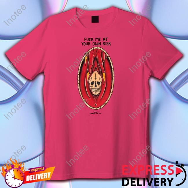 Fuck Me At Your Own Risk The Mountain Witch Tee Shirt