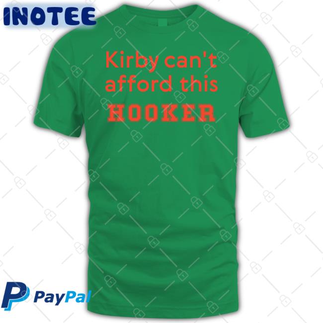 Kirby Can't Afford This Hooker Tee No Context College Football