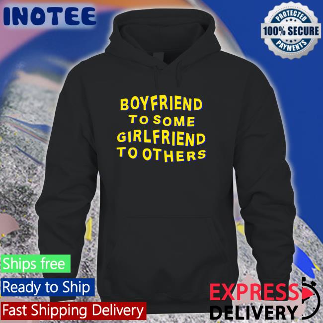 Boyfriend To Some Girlfriend To Others Tee Shirt