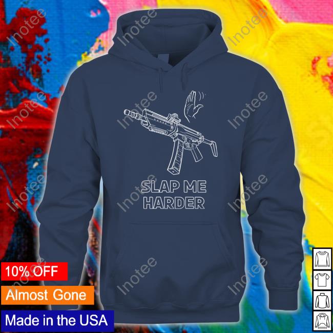 Print Shoot Repeat Slap Me Harder T Shirt Bad Attitude Dept Merch