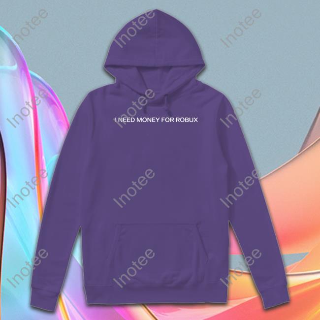 I Need Money For Robux Shirt Tom Arnold I Need Money For Robux Long Sleeve T Shirt