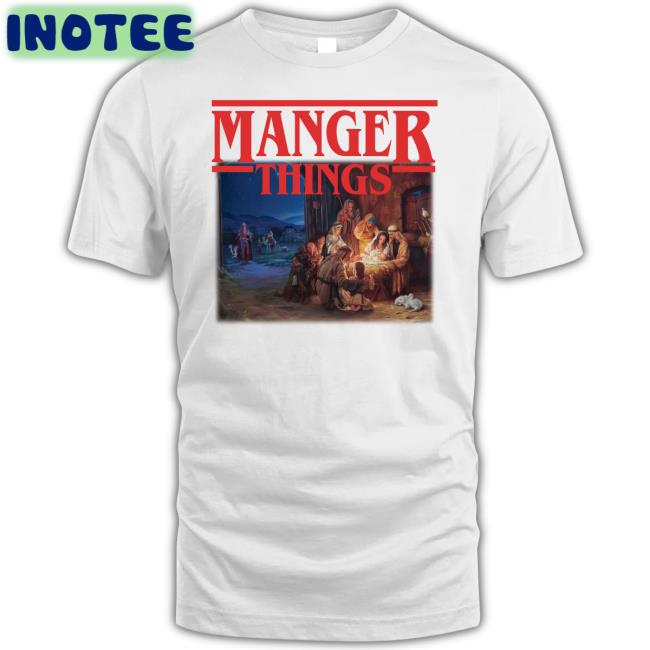 Manger Things Shirts Shithead Steve Merch Manger Things Tees