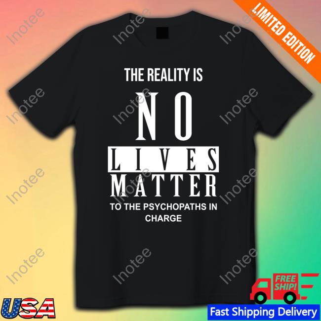 Febsign5 The Reality Is No Lives Matter To The Psychopaths In Charge Sweatshirt