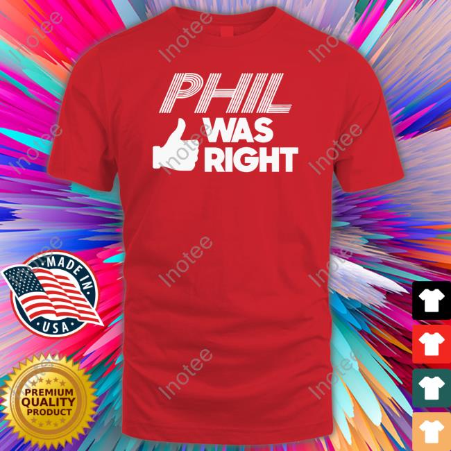 Barstoolsports Store Phil Was Right T Shirts