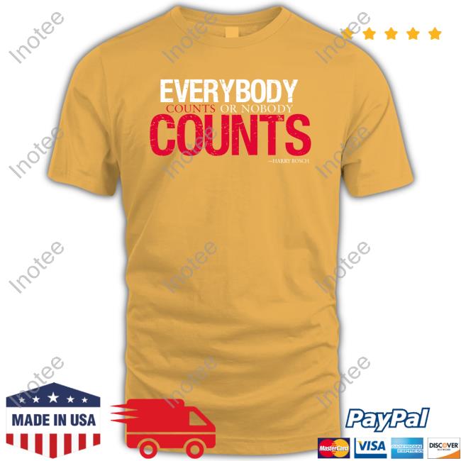 Everybody Counts Or Nobody Counts Tee Shirt