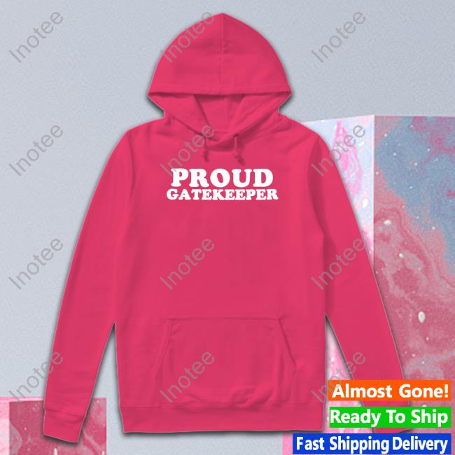 Proud Gatekeeper Sweatshirt