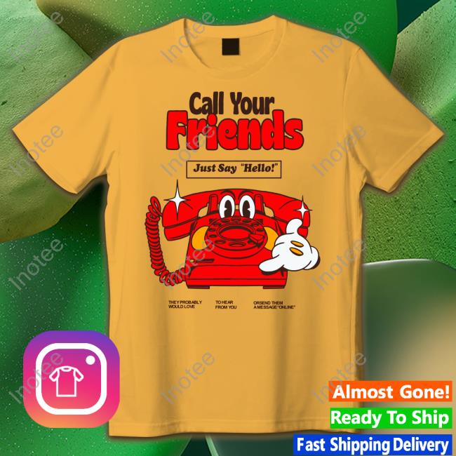 Call Your Friends Just Say Hello Sweatshirt
