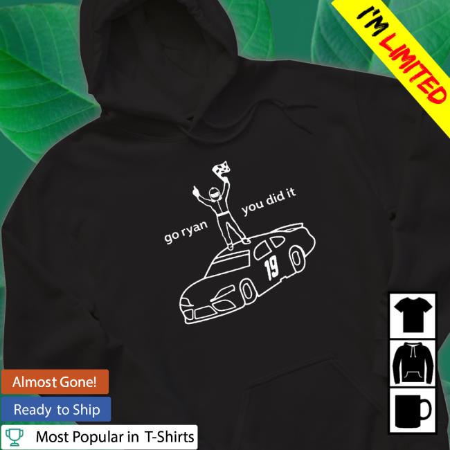 Go Ryan You Did It shirt