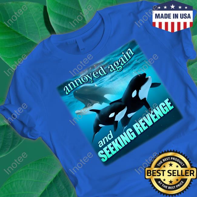 Snazzyseagull Annoyed Again And Seeking Revenge Tee Shirt