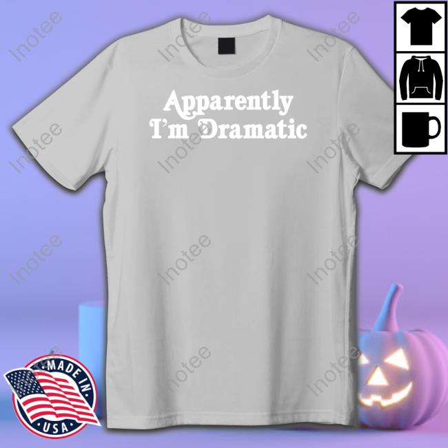 Lulusimon Studio Merch Apparently I'm Dramatic T Shirt