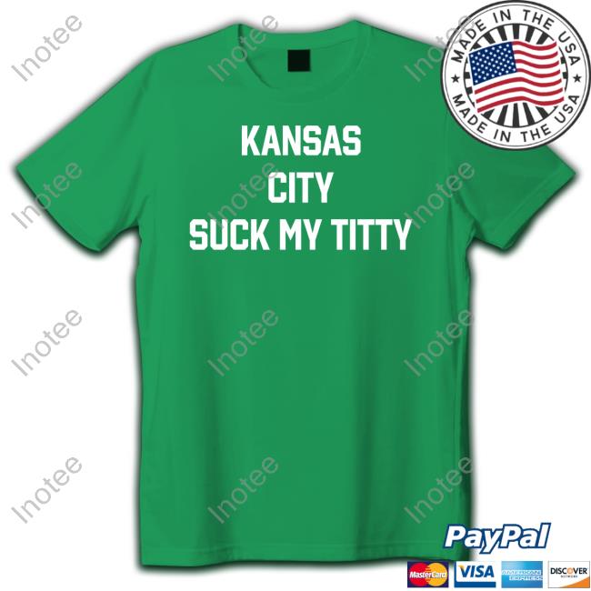 Kansas City Suck My Titty Tee Shirt