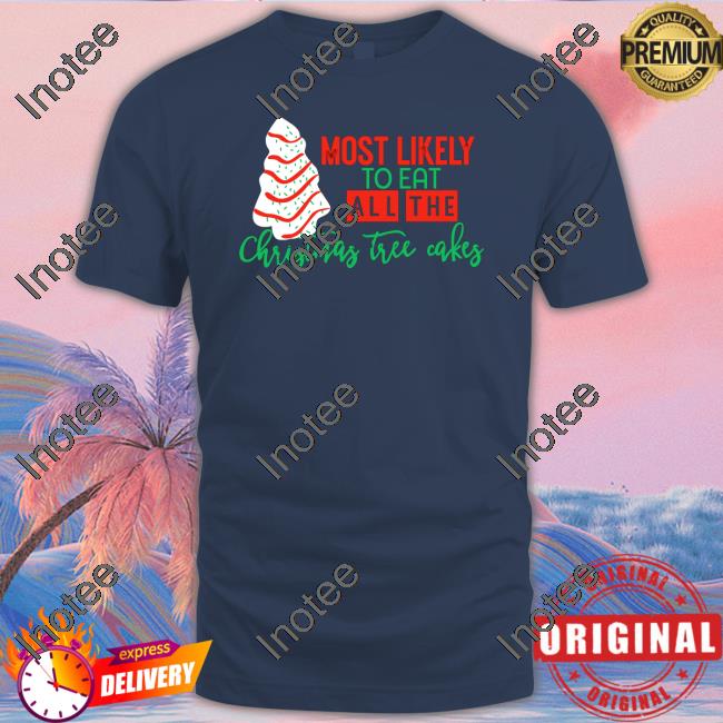 Most Likely To Eat All The Christmas Tree Cakes Hoodie