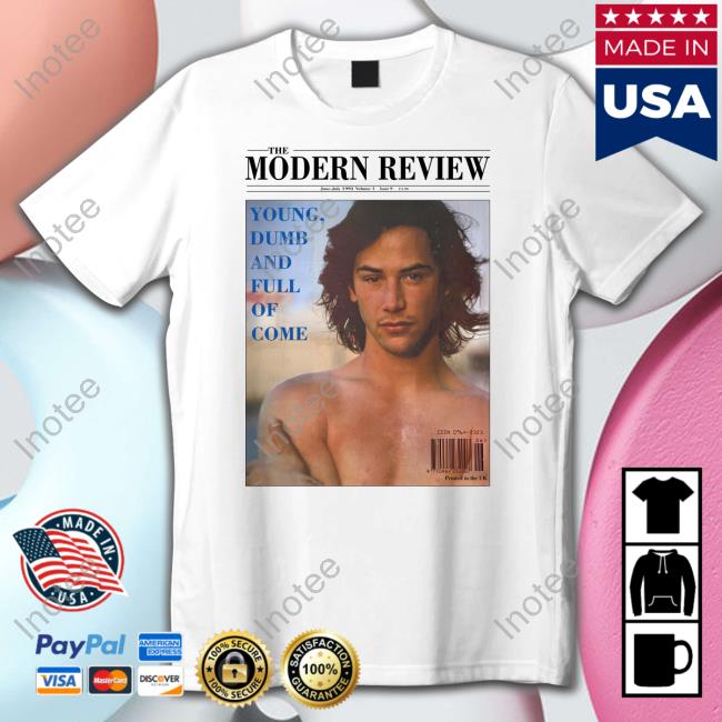 The Modern Review Young Dumb And Full Of Come Hoodie High End Homo