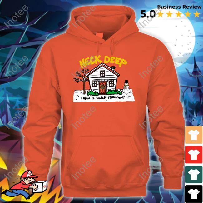 House Pain Is Never Permanent Shirt Neck Deep House Pain Is Never Permanent Long Sleeve Tee Shirt Neck Deep Merch