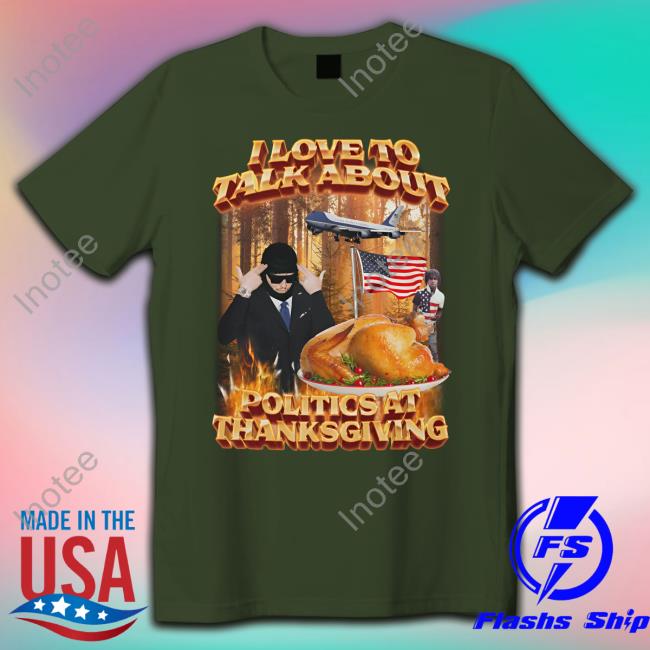 Politics At Thanksgiving T Shirt Swag Stimulus I Love To Talk About Politics At Thanksgiving Sweatshirt