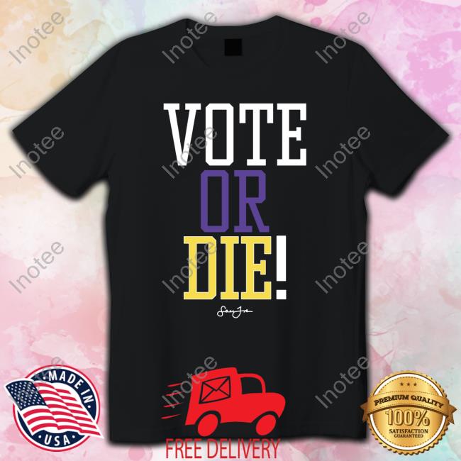 Vote Or Die New Shirt