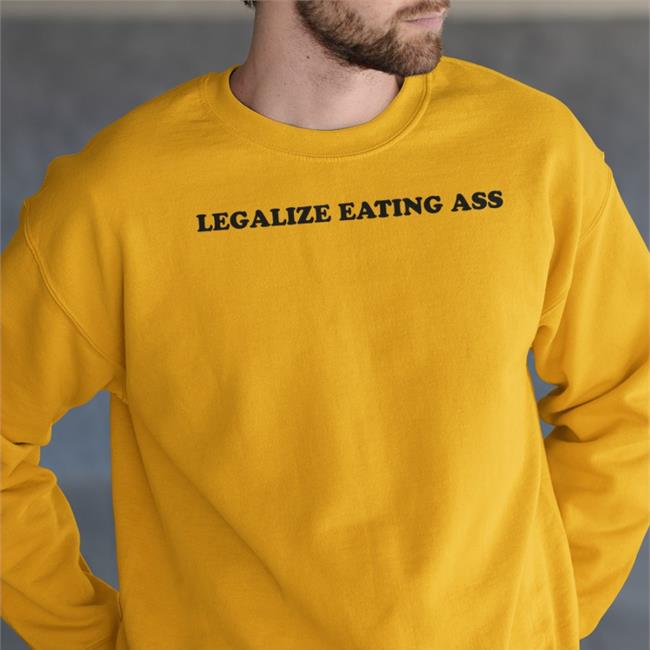 Legalize Eating Ass Tee Shirt
