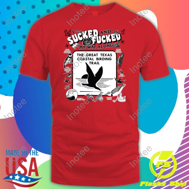 Thegoodshirts Shop I Sucked And Fucked My Way Along Tee Shirt