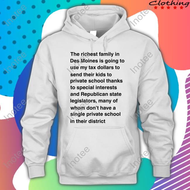 Adam Zabner The Richest Family In Des Moines Is Going To Use My Tax Dollars To Send Their Kids Long Sleeve