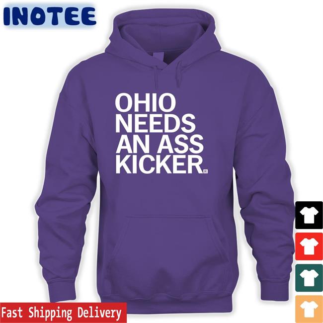 Ohio Needs An Ass Kicker Hoodie Tim Ryan Raygun Merch Ohio Needs An Ass Kicker New Shirt Rep. Jessica E. Miranda