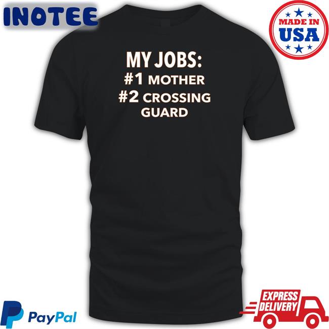 My Jobs Mother Crossing Guard Shirts
