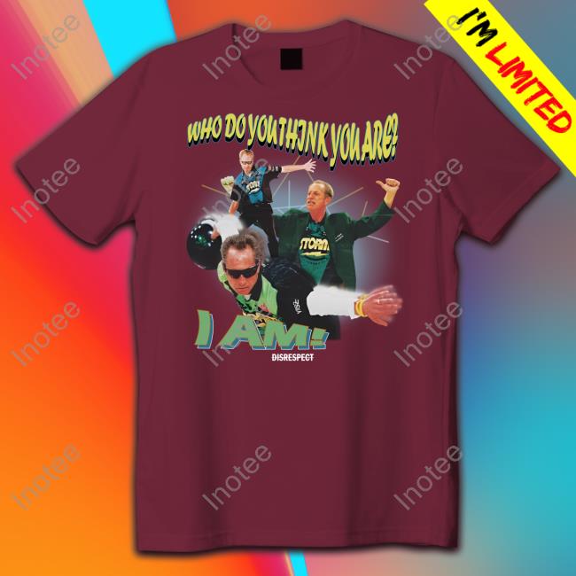Shibby The Jabroni Who Do You Think You Are I Am Disrespect Shirt