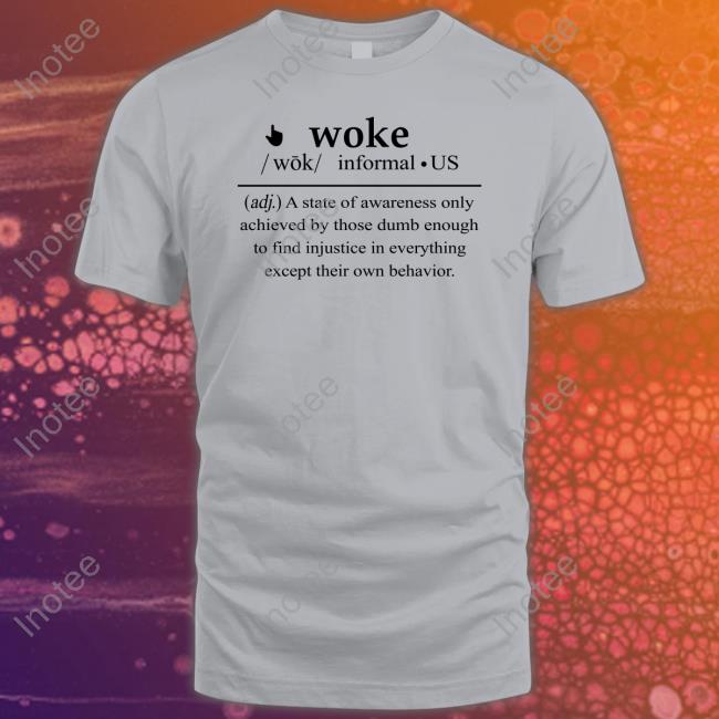 Woke Informal Us Definition Shirt