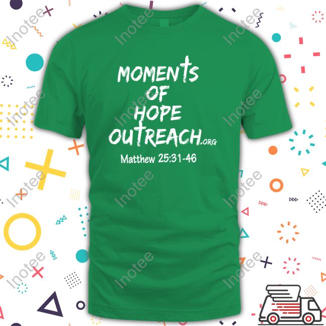 Betty Jo Hayes Moments Of Hope Outreach Matthew 25 31 48 Sweatshirt