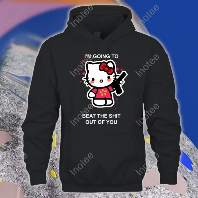Liz I'm Going To Beat The Shit Out Of You Shirt
