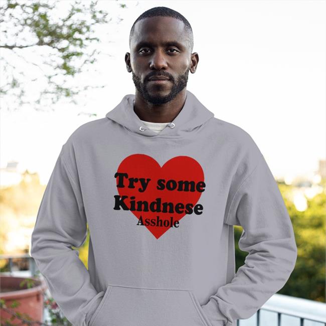 Poorly Translated Shirts Try Some Kindnese Asshole Tee