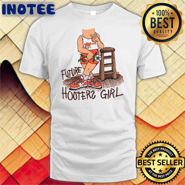 Future Hooters Girl Shirt Tripdance2727