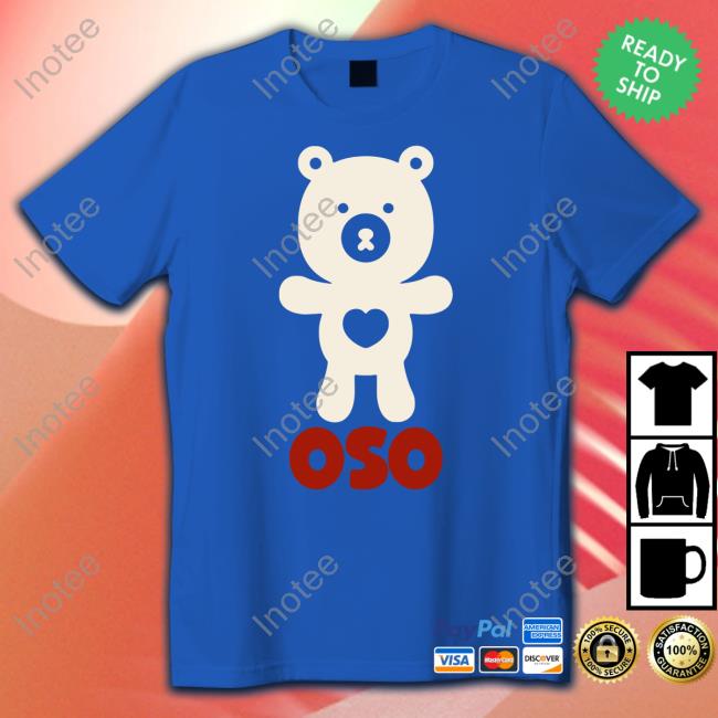 Wicked-Naughty Store Oso Gay Shirt, T Shirt, Hoodie, Sweater, Long Sleeve T-Shirt And Tank Top