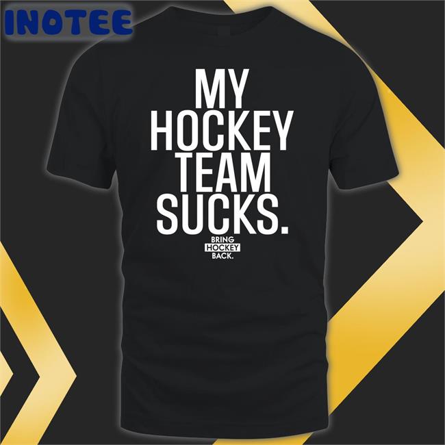 My Hockey Team Sucks Tees
