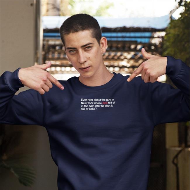 ShirtsThatGoHard Ever Hear About The Guy In New York Whose Dick Tees