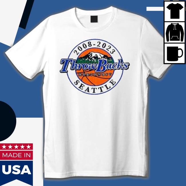 2008-2023 Throwbacks Northwest Seattle shirt