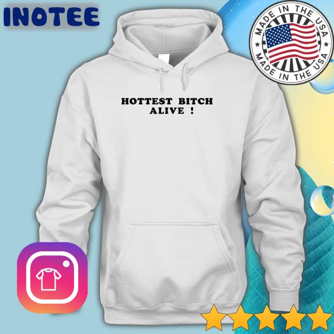 Romantic Blue Shop Hottest Bitch Alive Hoodie