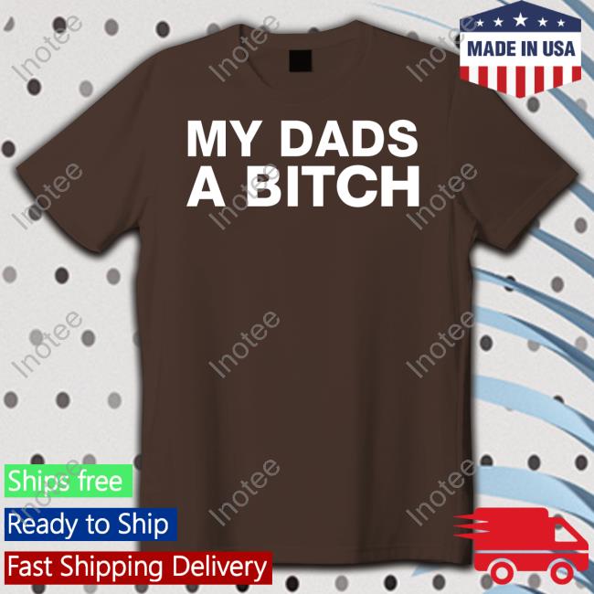 My Dads A Bitch Hoodie