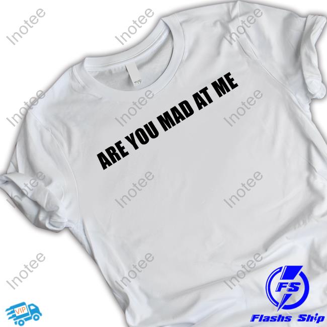 Ogbff Merch Are You Mad At Me Shirt