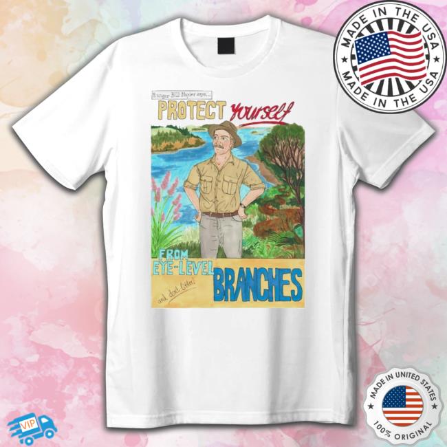Bill Napier National Park Protect Yourself From Eye-Level Branches Shirt